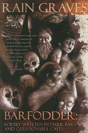 Barfodder : Poetry Written in Dark Bars and Questionable Cafes - Rain Graves