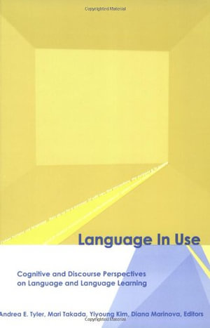 Language in Use : Cognitive and Discourse Perspectives on Language and Language Learning - Andrea E. Tyler