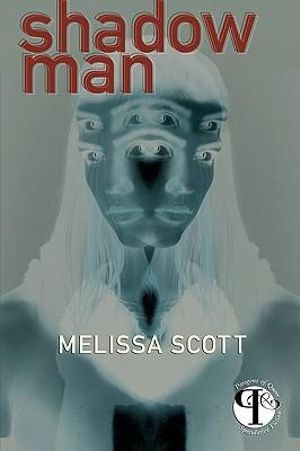 Shadow Man : Paragons of Queer Speculative Fiction - Melissa Scott