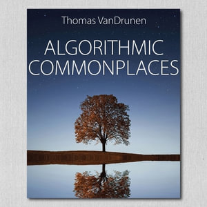 Algorithmic Commonplaces - Thomas Vandrunen