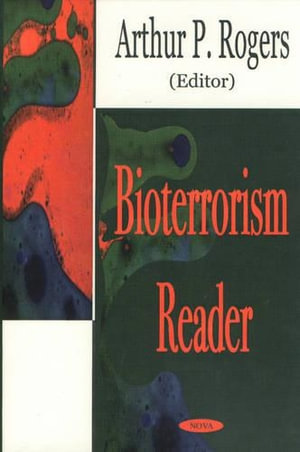 Bioterrorism Reader - Arthur P Rogers