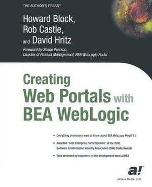 Creating Web Portals with BEA Weblogic : Books for Professionals by Professionals - Howard Block
