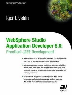WebSphere Studio Application Developer 5.0 : Practical J2EE Development - Igor Livshin