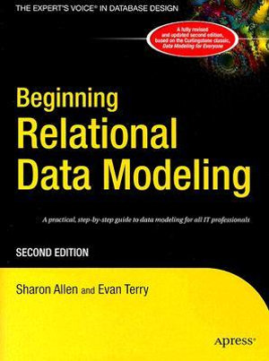 Beginning Relational Data Modeling : From Novice to Professional Ser. - Sharon Allen