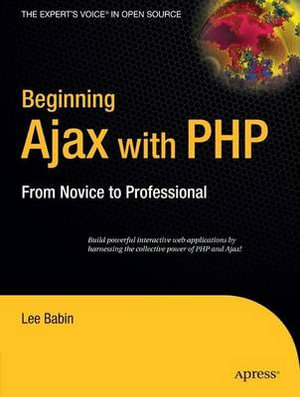 Beginning Ajax with PHP : From Novice to Professional - Lee Babin