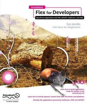 Foundation Flex for Developers : Data-Driven Applications with PHP, ASP.NET, ColdFusion, and LCDS - Sas Jacobs