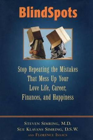 BlindSpots : Stop Repeating Mistakes That Mess Up Your Love Life, Career, Finances, Marriage, and Happiness - Florence Isaacs
