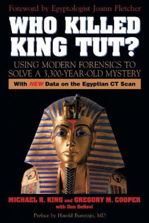 Who Killed King Tut? : Using Modern Forensics to Solve a 3,300-year-old Mystery - Michael R. King