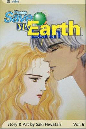 Please Save My Earth, Vol. 6 : Please Save My Earth - Saki Hiwatari
