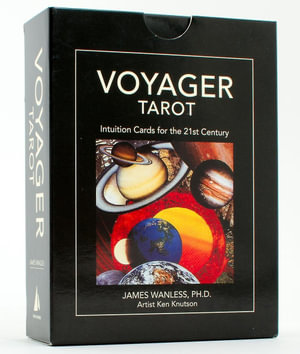Voyager Tarot : Intuition Cards for the 21st Century - James Wanless