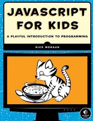 Javascript For Kids - Nick Morgan