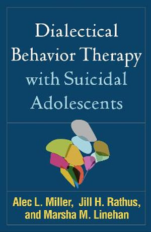 Dialectical Behavior Therapy with Suicidal Adolescents - Alec L. Miller