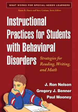 Instructional Practices for Students with Behavioral Disorders : Strategies for Reading, Writing, and Math - J. Ron Nelson