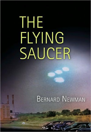 The Flying Saucer (1950) : America Reads: Rediscovered Fiction and Nonfiction from Key Periods in American History - Bernard Newman