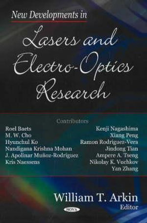 New Developments in Lasers and Electro-Optics Research - William T Arkin