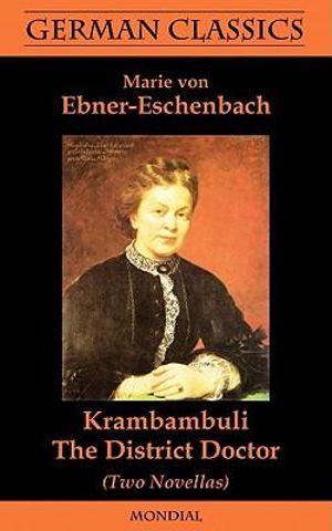 Krambambuli. The District Doctor (Two Novellas. German Classics) - Marie Von Ebner-Eschenbach