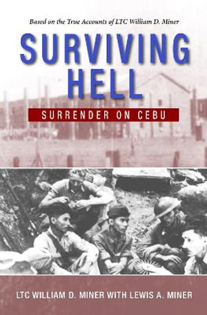 Surviving Hell : Surrender on Cebu - LTC. William D. Miner
