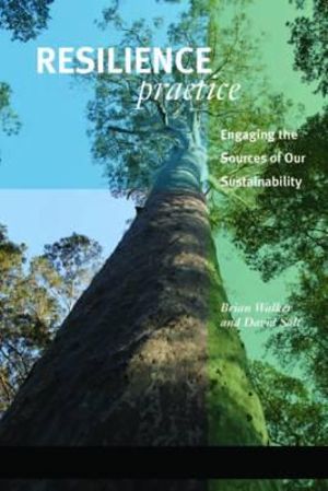 Resilience Practice: : Building Capacity to Absorb Disturbance and Maintain Function - Brian Walker