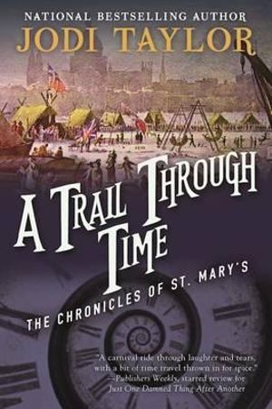 A Trail Through Time : The Chronicles of St. Mary's Book Four - Jodi Taylor