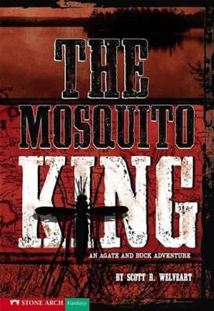 The Mosquito King : An Agate and Buck Adventure - Brann Garvey