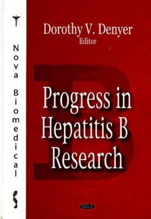 Progress in Hepatitis B Research - Dorothy V Denyer