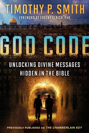 God Code : Unlocking Divine Messages Hidden in the Bible - Timothy P. Smith