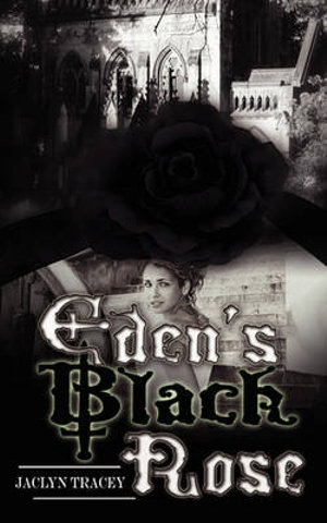 Eden's Black Rose - Jaclyn Tracey