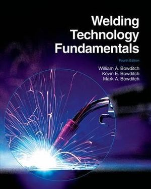Welding Technology Fundamentals - William A Bowditch
