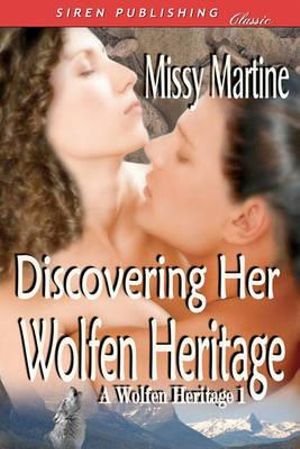 Discovering Her Wolfen Heritage [A Wolfen Heritage 1] (Siren Publishing Classic) : A Wolfen Heritage - Missy Martine