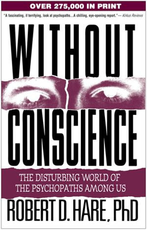 Without Conscience : The Disturbing World of the Psychopaths Among Us - Robert D. Hare