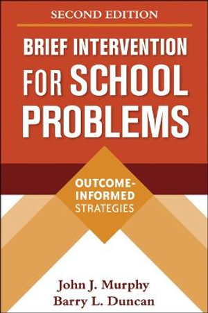 Brief Intervention for School Problems, Second Edition : Outcome-Informed Strategies - John J. Murphy
