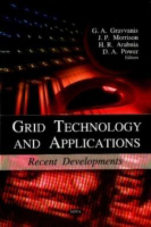 Grid Technology and Applications : Recent Developments - G A Gravvanis