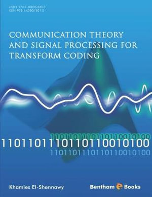 Communication Theory and Signal Processing for Transform Coding - Khamies El Shennawy