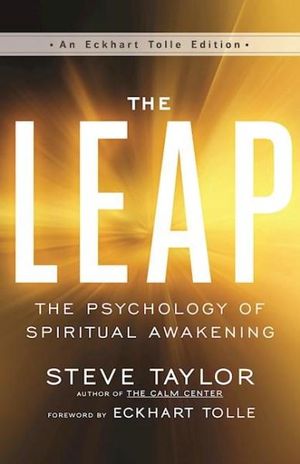 The Leap : The Psychology of Spiritual Awakening - Steve Taylor