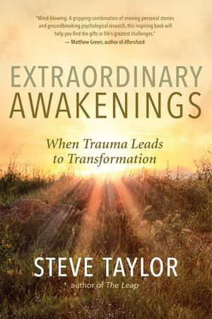Extraordinary Awakenings : When Trauma Leads to Transformation - Steve Taylor