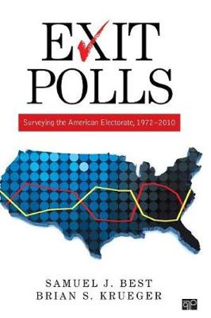 Exit Polls : Surveying the American Electorate, 1972-2010 - Samuel J. Best