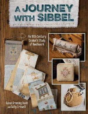 Journey with Sibbel-Print-on-Demand-Edition : An 18th Century Orphan's Study of Needlework - Susan Greening Davis