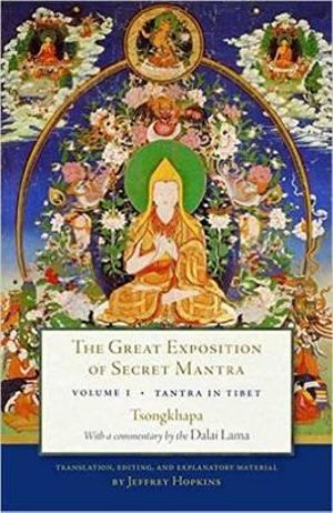 The Great Exposition of Secret Mantra, Volume One : Tantra in Tibet (Revised Edition) - Dalai Lama