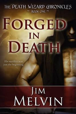 Forged in Death : Death Wizard Chronicles - Jim Melvin