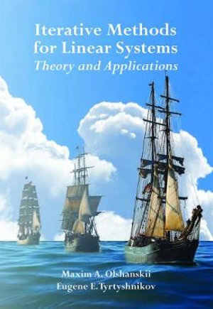 Iterative Methods for Linear Systems : Theory and Applications - Maxim A. OlEshanskii