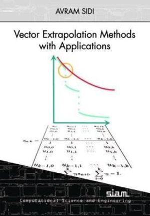 Vector Extrapolation Methods with Applications : Computational Science and Engineering - Avram Sidi
