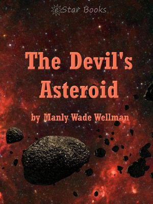 The Devil's Asteroid - Manly Wade Wellman