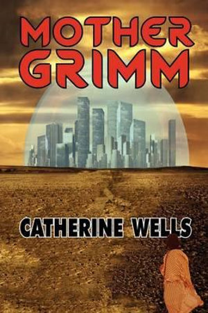 Mother Grimm - Catherine Wells