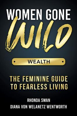 Women Gone Wild : Wealth - Rhonda Swan