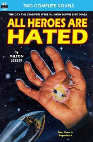 All Heroes Are Hated & and the Stars Remain - Milton Lesser
