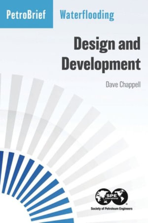 Waterflooding : Design and Development - Dave Chappell