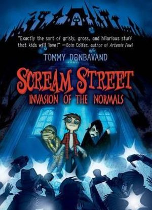 Invasion of the Normals : Scream Street - Tommy Donbavand