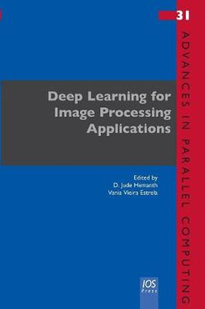 Deep Learning for Image Processing Applications : Advances in Parallel Computing - D. Jude Hemanth