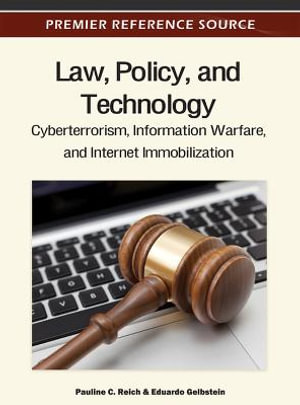 Premier Reference Source : Cyberterrorism, Information Warfare, and Internet Immobilization - Pauline C. Reich