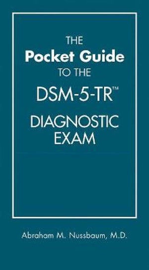 The Pocket Guide to the DSM-5-TR (TM) Diagnostic Exam - Abraham M. Nussbaum